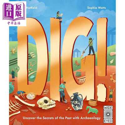 进口原版 *挖掘 通过考古揭开过去的秘密 Dig! Uncover The Secrets Of The Past With Archaeology 英文原版 儿童   Wide Eyed Ed