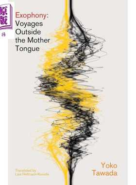 进口原版 *外音 母语之外的旅程 多和田叶子 Exophony Voyages Outside the Mother Tongue 英文原版 Yoko Tawada   New Direction