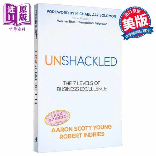 进口原版 *摆脱束缚 商业卓越的七个层级 英文原版 Unshackled The 7 Levels of Business Excellence Robert Indri   Morgan Jame