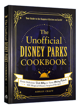 进口原版 The Unofficial Disney Parks Cookbook 非官方迪士尼乐园食谱 精装 从凤梨冰淇淋到米奇椒盐饼 100道迪士尼灵感食谱