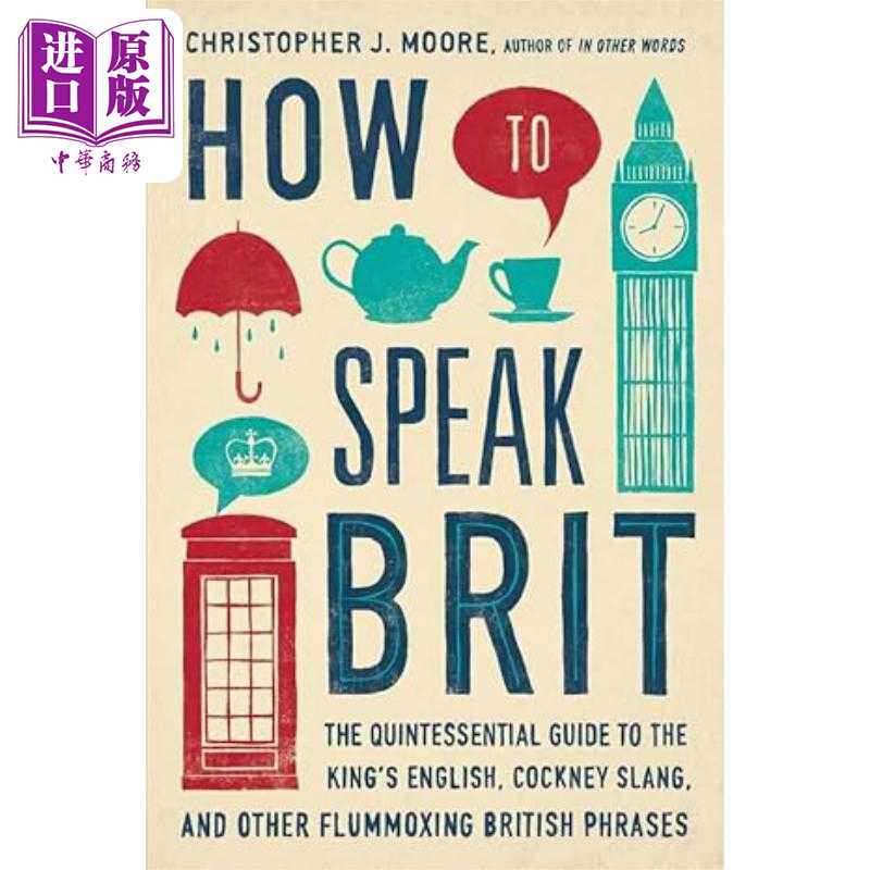 进口原版 *如何说英式英语 国王英语 伦敦腔及其他令人困惑的英式表达指南 How to Speak Brit 英文原版 Christophe   Random Hous