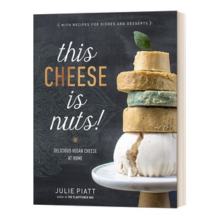 进口原版 This Cheese is Nuts! Delicious Vegan Cheese at Home 这奶酪是坚果味的! 美味的素食奶酪在家里 英文版 进口英语原