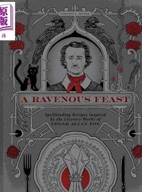 进口原版 *乌鸦盛宴 爱伦坡文学灵感魔幻食谱 A Ravenous Feast Spellbinding Recipes Inspired by Edgar Alan Poe   Insight Edi