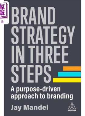 进口原版 *品牌战略的三个步骤:目的驱动的品牌方案 英文原版 Mandel Jay Brand Strategy in Three Steps a Purpos   Kogan Page