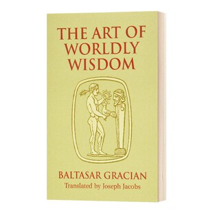 进口原版 The Art of Worldly Wisdom 智慧书 永恒的处世经典 西班牙传奇哲学家巴尔塔沙·葛拉西安 英文原版   Dover
