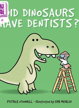 进口原版 *恐龙如何看牙医 Patrick O Donnell Did Dinosaurs Have Dentists 英文原版 知识绘本动物故事图画书精装   Schiffer Pu