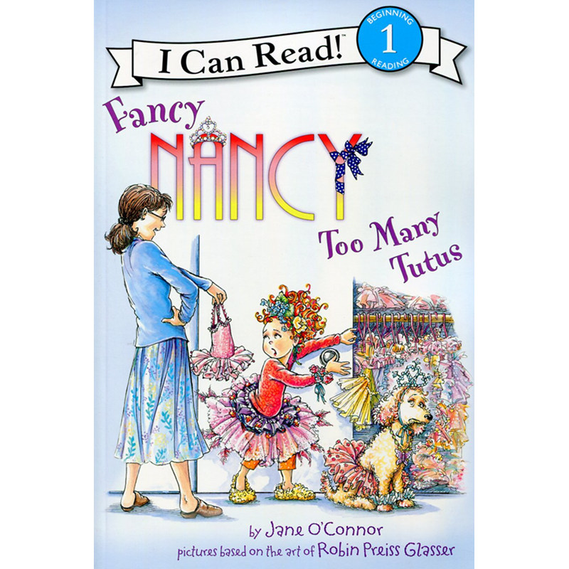 进口原版 Fancy Nancy: Too Many Tutus  ( I Can Read）  Jane HarperCollins