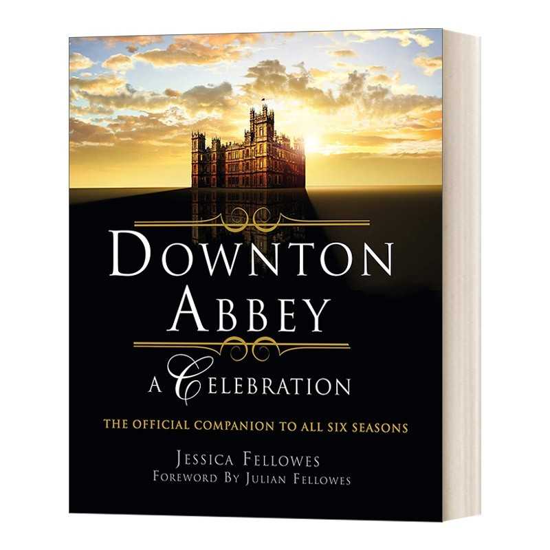 进口原版 Downton Abbey - A Celebration 唐顿庄园庆典英剧全六季官方设定艺 英文版 进口英语原版书籍 英文原版   Headline