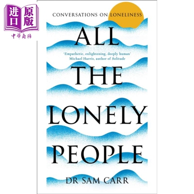 进口原版 *所有孤独的人 关于孤独的对话 All the Lonely People Conversations on Loneliness 英文原版 Sam Carr   Picador UK