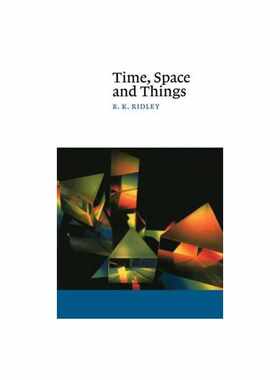 进口原版 *时间空间和万物 英文原版 Time, Space and Things B. K. Ridley CAMBRIDGE UNIVERSITY PRESS   CAMBRIDGE UNIVERSITY