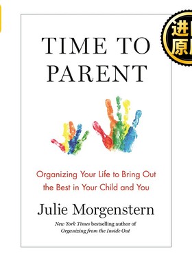 进口原版 英文原版 Time to Parent Organizing Your Life to Bring Out the Best in Your Child and You 养育时间 安排好生活