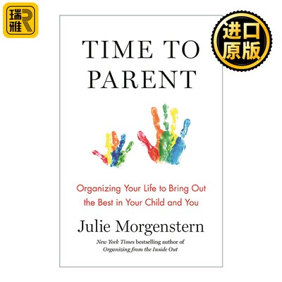 进口原版 英文原版 Time to Parent Organizing Your Life to Bring Out the Best in Your Child and You 养育时间 安排好生活