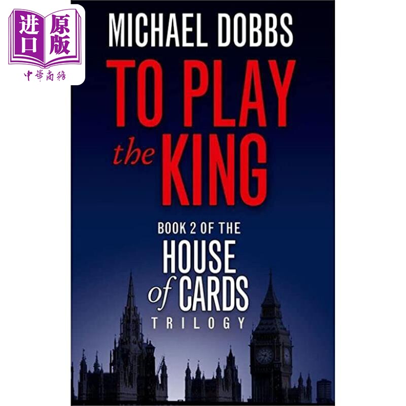 进口原版 *纸牌屋2 玩转国王 英文原版 House Of Cards Trilogy 2 To Play The King Michael Dobbs   Harper Collins UK