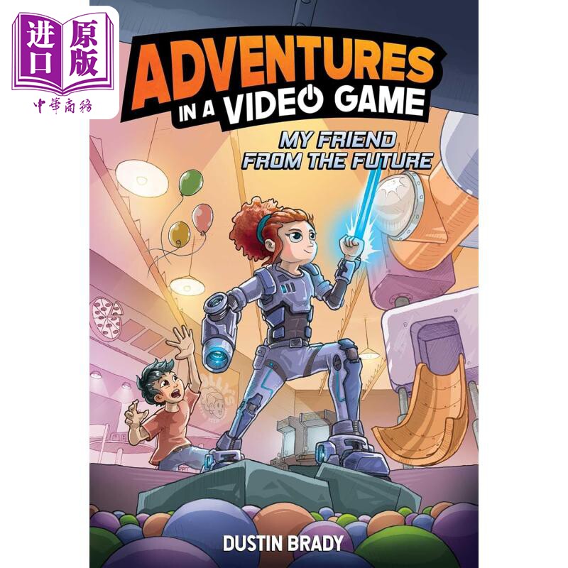 进口原版 *我来自未来的朋友 电子游戏历险记卷1 My Friend from the Future 英文原版 Dustin Brady Jesse Brady   Andrews McMee
