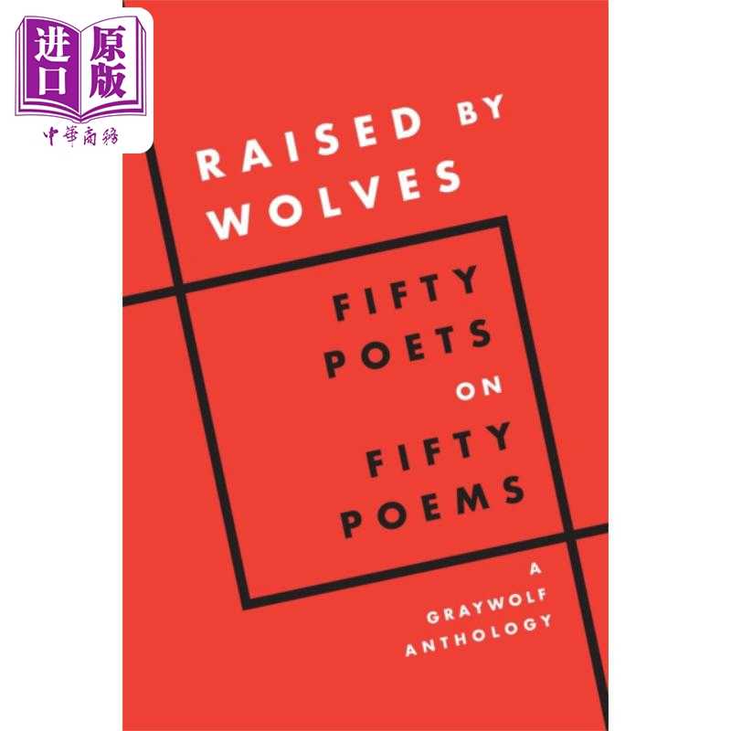 进口原版 *狼养大 五十位诗人论五十首诗 灰狼选集 Raised by Wolves 英文原版 Press Graywolf 外国诗歌 经典文学   Graywolf Pre