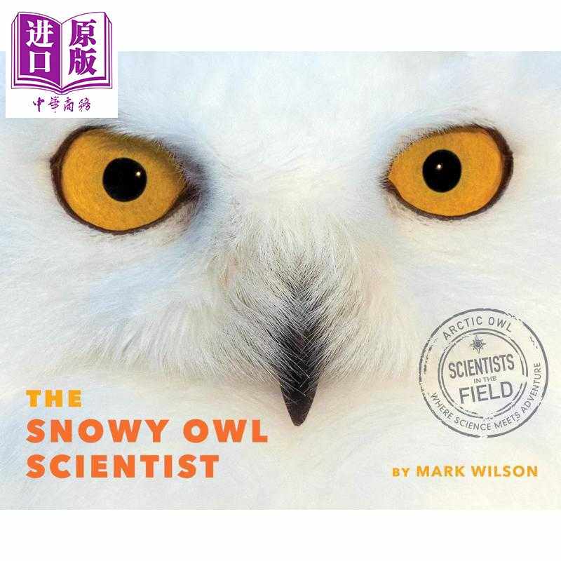 进口原版 *雪鸮科学家 The snowy owl scientist 英文原版进口 儿童科普读物 自然科学 Scientists in the Field 实   Harper Coll