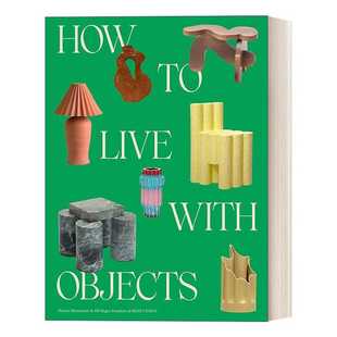 进口原版 英文原版 How to Live with Objects 如何与家具共处 反向室内装饰理念 Sight Unseen杂志联合创始人 精装 英文版 进