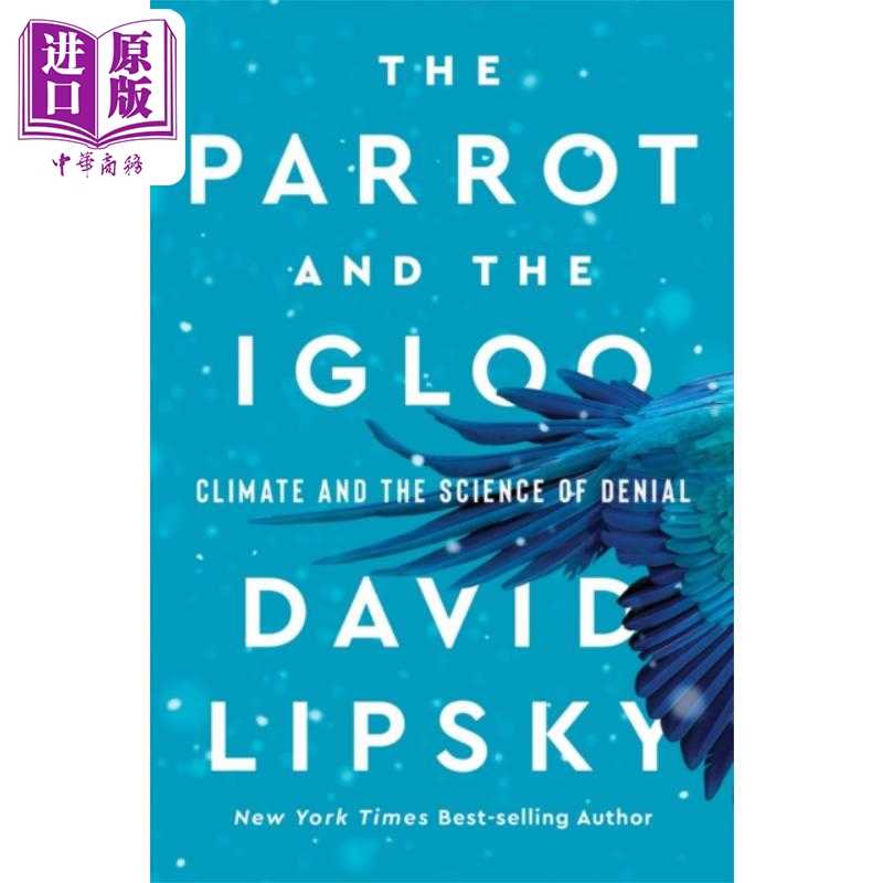 进口原版 *鹦鹉和冰屋 气候和否认科学 The Parrot and the Igloo 英文原版 David Lipsky   W. W. Norton Company