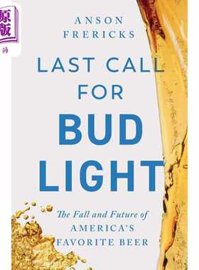 进口原版 *百威淡啤的呼唤 美国受欢迎啤酒的没落与未来 Last Call for Bud Light 英文原版 Anson Frericks   Threshold Editions