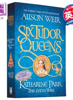 进口原版 *都铎王朝六王后系列 第6部 凯瑟琳·帕尔 Alison Weir 英文原版 Six Tudor Queens Katharine Par   Headline