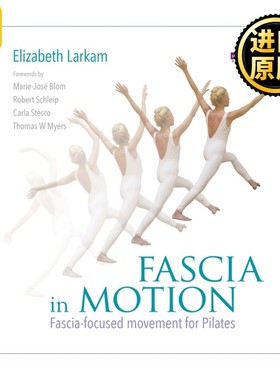 进口原版 英文原版 Fascia in Motion 运动中的筋膜 普拉提中以筋膜为中心的运动   Handspring