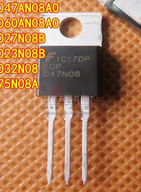 全新FDP047AN/060N08AO 027N/023N08B 032N08 75N08A MOS场效应管