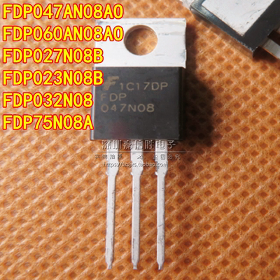 全新FDP047AN/060N08AO 027N/023N08B 032N08 75N08A MOS场效应管