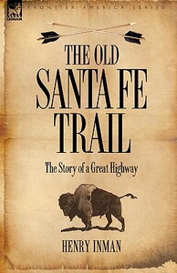【预售】The Old Santa Fe Trail: The Story of a Great Highway