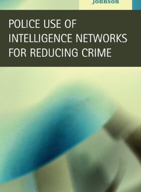 【预售】Police Use of Intelligence Networks for Reduci...