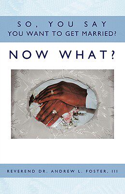 【预售】So, You Say You Want to Get Married? Now What?