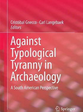 【预售】Against Typological Tyranny in Archaeology: A ...