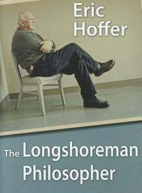 【预售】Eric Hoffer: The Longshoreman Philosopher