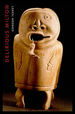 【预售】Delirious Milton: The Fate of the Poet in Moderni