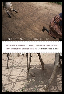 【预售】Unreasonable Histories: Nativism, Multiracial Liv