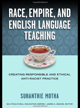 【预售】Race, Empire, and English Language Teaching: Crea