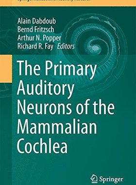 【预订】The Primary Auditory Neurons of the ...