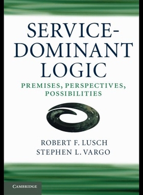 【预售】Service-Dominant Logic: Premises, Perspectives, P