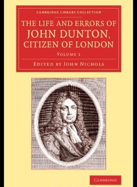 【预售】The Life and Errors of John Dunton, Citizen of Lo