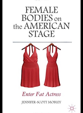 【预售】Female Bodies on the American Stage: Enter Fat Ac