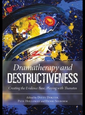 【预售】Dramatherapy and Destructiveness: Creating the Ev