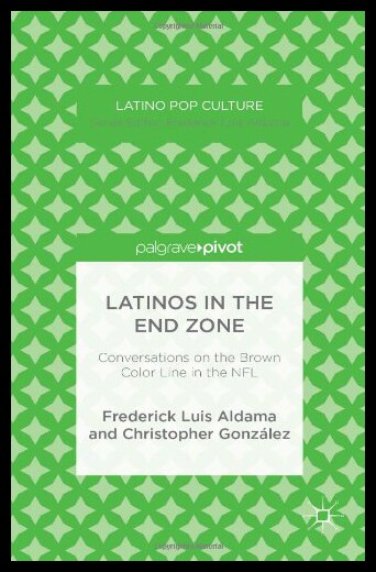 【预售】Latinos in the End Zone: Conversations on the Bro