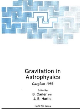 【预售】Gravitation in Astrophysics: Cargese 1986