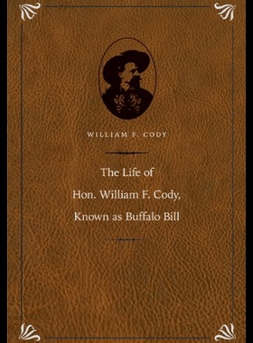 【预售】The Life of Hon. William F. Cody, Known as Buffal