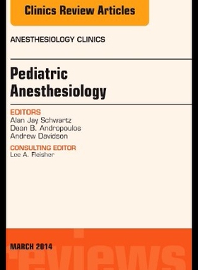 【预售】Pediatric Anesthesiology, an Issue of Anesthesiol