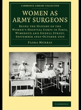 【预售】Women as Army Surgeons: Being the History of the