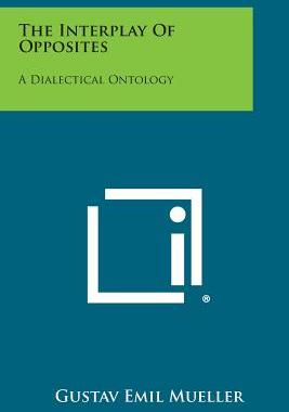 【预售】The Interplay of Opposites: A Dialectical Ontology