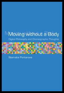 【预售】Moving Without a Body: Digital Philosophy and Cho