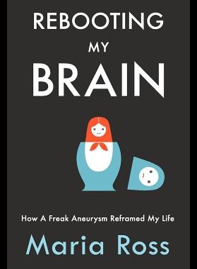【预售】Rebooting My Brain: How a Freak Aneurysm Reframed