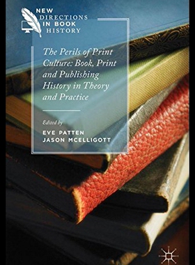 【预售】The Perils of Print Culture: Book, Print and Publ