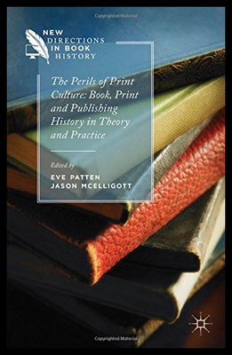 【预售】The Perils of Print Culture: Book, Print and Publ